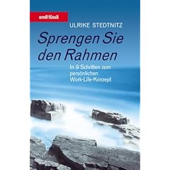 Sprengen Sie den Rahmen. In 9 Schritten zum pers�nlichen Work-Life-Konzept
