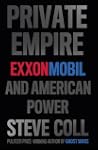 Private Empire: ExxonMobil and Americ...