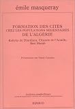 Formation des cit�s chez les populations s�dentaires de l_Alg�rie: Kabyles du Djurdjura, Chaou�a de l_Aour�s, Beni Mez�b