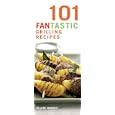 101 Fantastic Grilling Recipes (101 Fantastic)