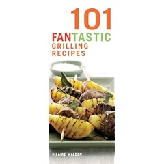 101 Fantastic Grilling Recipes