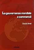 La gouvernance mondiale a commenc� : Acteurs, enjeux, influences... et demain ?