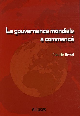 La gouvernance mondiale a commencé : Acteurs, enjeux, influences... et demain ?