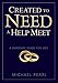 Created to Need a Help Meet: A Marriage Guide For Men (Understanding the Books of the Bible)
