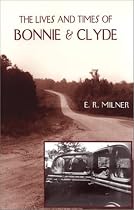 The Lives and Times of Bonnie & Clyde