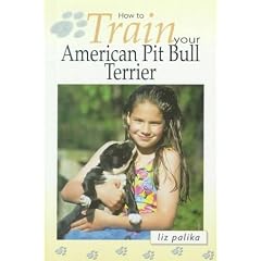 How to Train Your American Pit Bull Terrier (How To...(T.F.H. Publications))