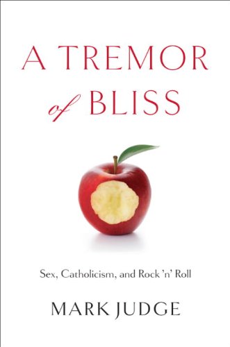A Tremor of Bliss: Sex, Catholicism, and Rock 'n' Roll