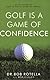 Golf Is a Game of Confidence