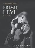 The double bond : Primo Levi, a biography