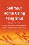 Sell Your Home Using Feng Shui: Energise Your House - Discover What Attracts and Repels Buyers - Create a Feel-Good Factor Inside and Out (Essentials)