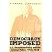 Democracy Imposed: U.S. Occupation Policy and the German Public, 1945-1949