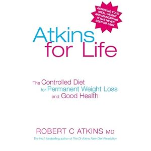 Atkins for Life: The Controlled Diet for Permanent Weight Loss and Good Health