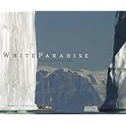 White Paradise: Journeys to the North Pole by Francis Latreille
