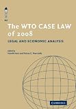 The WTO case law of 2008 : legal and economic analysis