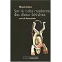 Sur le culte moderne des dieux faitiches suivi de Iconoclash