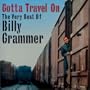 Very Best of Billy Grammer - Gotta Travel On