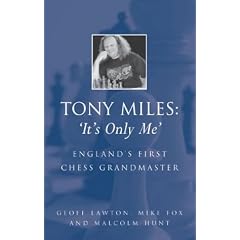 Tony Miles: 'It's Only Me': England's First Chess Grandmaster (Batsford Chess Books)