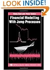 Financial Modelling with Jump Processes (Chapman & Hall/CRC Financial Mathematics Series)