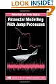 Financial Modelling with Jump Processes (Chapman & Hall/CRC Financial Mathematics Series)