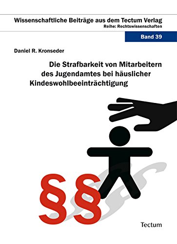 Die Strafbarkeit von Mitarbeitern des Jugendamtes bei häuslicher Kindeswohlbeeinträchtigung (German Edition)