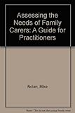Assessing the needs of family carers : a guide for practitioners