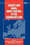 Europe and Naval Arms Control in the Gorbachev Era (A Sipri Publication)