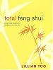 Total Feng Shui: Bring Health, Wealth, and Happiness into Your Life