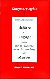 Revue Lettres modernes  / Théâtre et langage: Essai sur le dialogue dans les comédies de Musset