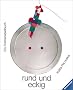Rund und eckig: Ein Formen-Spielbuch