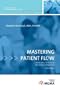 Mastering Patient Flow: More Ideas to Increase Efficiency and Earnings, Second Edition