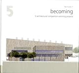 Becoming : 5 architectural competition-winning projects