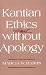 Book Kantian Ethics Almost Without Apology