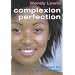 Complexion Perfection: The Lowdown on Achieving Spot-free Skin