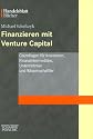Finanzieren mit Venture Capital. Grundlagen für Investoren, Finanzintermediäre, Unternehmer und Wissenschaftler