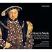 Henry�S Music : Motets From A Royal Choirbook (British Library, Ms Roy. 11.E.Xi)