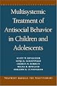 Multisystematic Treatment of Antisocial Behaviour in Children and Adolescents (Treatment Manuals for Practitioners)