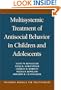 Multisystemic Treatment of Antisocial Behavior in Children and Adolescents