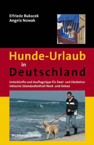 City Travel Guides Discounted  Bücher : Hunde-Urlaub in Deutschland: Unterkünfte und Ausflugstipps für Zwei- und Vierbeiner inklusive Strandaufenthalt Nord- und Ostsee