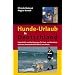 Hunde-Urlaub in Deutschland: Unterk�nfte und Ausflugstipps f�r Zwei- und Vierbeiner inklusive Strandaufenthalt Nord- und Ostsee