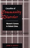 Casualties Of Community Disorder: Womens Careers In Violent Crime (Crime and Society Series)