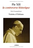 Pie XII la Controverse Historique Recit Biographique