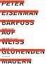 Peter Eisenman: Barefoot On White-Hot Walls