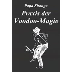 Praxis der Voodoo-Magie: Techniken, Rituale und Praktiken des Voodoo