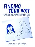Finding Your Way: What Happens When You Tell About Abuse (Interpersonal Violence: The Practice Series) Lynn M. Copen, Linda M. Pucci
