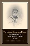 The Man Awakened from Dreams: One Man's Life in a North China Village, 1857-1942