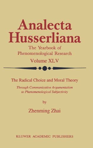The Radical Choice and Moral Theory: Through Communicative Argumentation to Phenomenological Subjectivity (Analecta Husserliana) On Sale