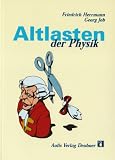 Altlasten der Physik. - Friedrich Herrmann, Georg Job