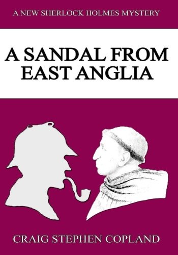 A Sandal from East Anglia - Large Print: A New Sherlock Holmes Mystery (New Sherlock Holmes Mysteries) (Volume 9), by Craig Stephen Copland