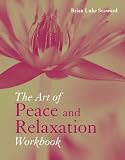 The Art of Peace and Relaxation Workbook
