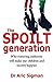 The Spoilt Generation: Why Restoring Authority Will Make Our Children and Society Happier